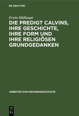 Predigt Calvins, ihre Geschichte, ihre Form und ihre religiösen Grundgedanken