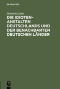 Die Idioten-Anstalten Deutschlands und der benachbarten deutschen L�nder
