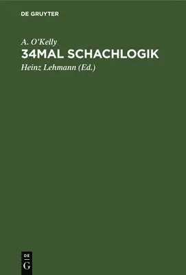 A O'Kelly, Heinz Lehmann - 34mal Schachlogik, Inbunden. Tillgänglighet: Lägg i varukorg
