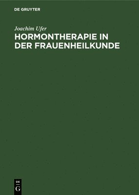 Joachim Ufer - Hormontherapie in Der Frauenheilkunde, Inbunden