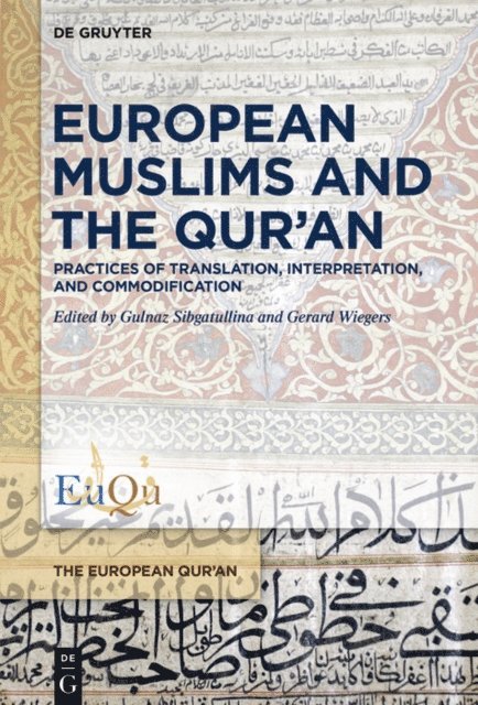 Gerard Wiegers, Gulnaz Sibgatullina - European Muslims and the Qur'an, E-bok