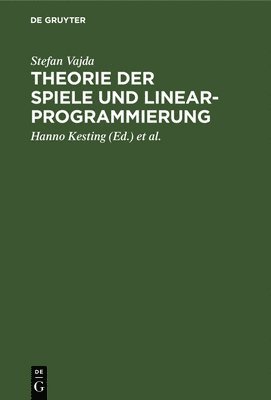 Stefan Vajda, Hanno Kesting, Horst Rittel - Theorie Der Spiele Und Linearprogrammierung, Inbunden