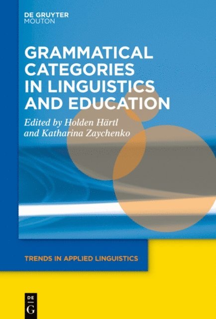 Katharina Zaychenko, Holden Hartl - Grammatical Categories in Linguistics and Education, E-bok