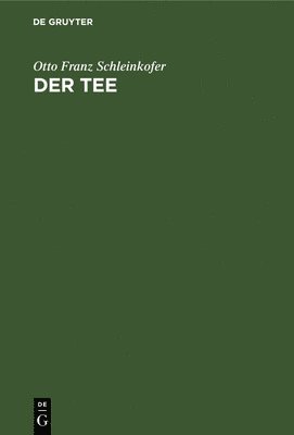 Otto Franz Schleinkofer - Der Tee, Inbunden