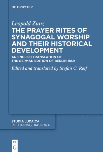 Leopold Zunz, Stefan C. Reif - Prayer Rites of Synagogal Worship and their Historical Development, E-bok