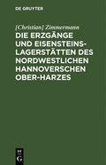 Die Erzgange Und Eisensteins-Lagerstatten Des Nordwestlichen Hannoverschen Ober-Harzes