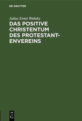 Julius Ernst Websky - positive Christentum des Protestantenvereins, Inbunden