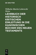 Lehrbuch Der Historisch Kritischen Einleitung in Die Kanonischen B�cher Des Neuen Testaments