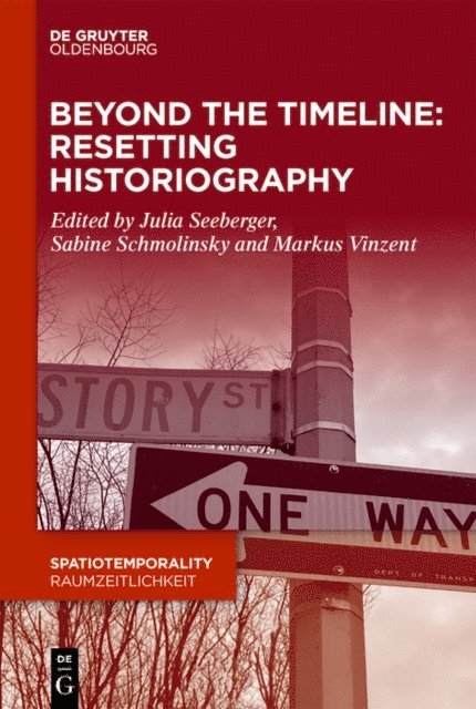 Markus Vinzent, Sabine Schmolinsky, Julia Seeberger - Beyond the Timeline: Resetting Historiography, E-bok