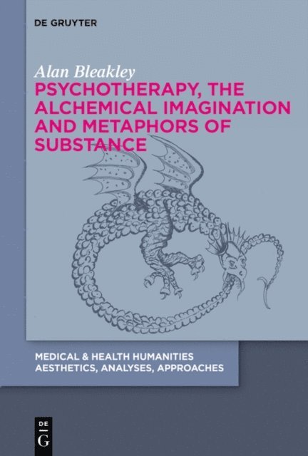 Alan Bleakley - Psychotherapy, the Alchemical Imagination and Metaphors of Substance, E-bok