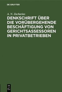 Denkschrift �ber die vor�bergehende Besch�ftigung von Gerichtsassessoren in Privatbetrieben
