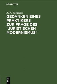 Gedanken Eines Praktikers Zur Frage Des "Juristischen Modernismus"