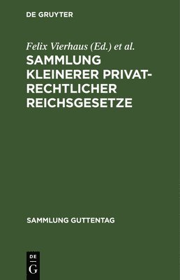 Felix Vierhaus, Georg Müller - Sammlung Kleinerer Privatrechtlicher Reichsgesetze: Text-Ausgabe Mit Anmerkungen Und Sachregister, Inbunden. Tillgänglighet: Tillfälligt slut