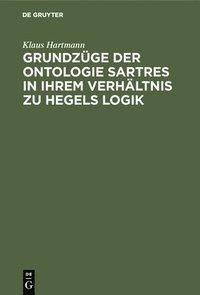 Grundzge Der Ontologie Sartres in Ihrem Verhltnis Zu Hegels Logik