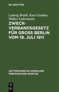 Zweckverbandsgesetz Fur Gross Berlin Vom 19. Juli 1911