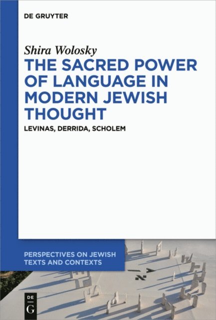 Shira Wolosky - Sacred Power of Language in Modern Jewish Thought, E-bok