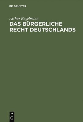 Arthur Engelmann - bürgerliche Recht Deutschlands, Inbunden