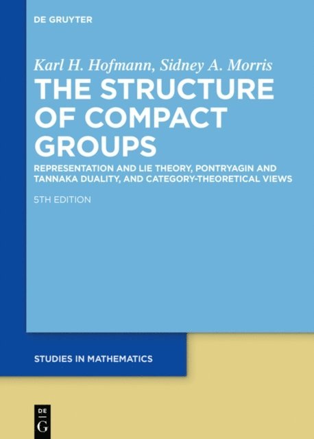 Sidney A. Morris, Karl H. Hofmann - Structure of Compact Groups, E-bok