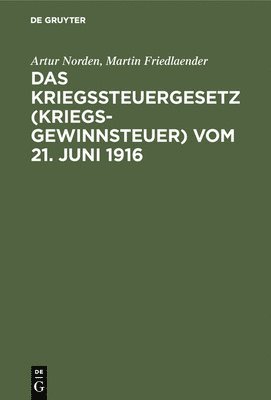 Das Kriegssteuergesetz (Kriegsgewinnsteuer) Vom 21. Juni 1916