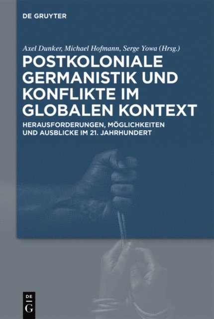 Serge Yowa, Michael Hofmann, Axel Dunker - Postkoloniale Germanistik und Konflikte im globalen Kontext, E-bok