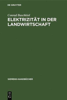 Conrad Buschkiel - Elektrizität in Der Landwirtschaft, Inbunden