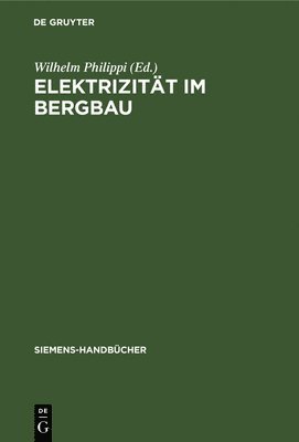 Wilhelm Philippi - Elektrizität Im Bergbau, Inbunden
