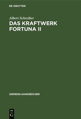 Albert Schreiber - Das Kraftwerk Fortuna II, Inbunden