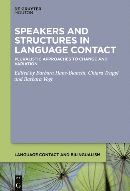 Barbara Vogt, Chiara Truppi, Barbara Hans-Bianchi - Speakers and Structures in Language Contact, E-bok