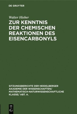 Walter Hieber - Zur Kenntnis Der Chemischen Reaktionen Des Eisencarbonyls, Inbunden