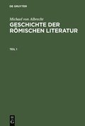 Michael Von Albrecht: Geschichte Der Rmischen Literatur. Teil 1