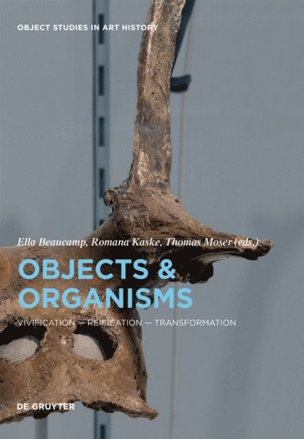 Thomas Moser, Romana Kaske, Ella Beaucamp - Objects and Organisms, E-bok