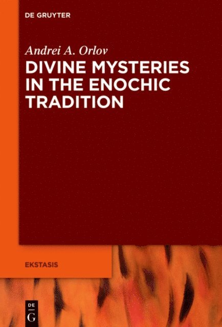 Andrei A. Orlov - Divine Mysteries in the Enochic Tradition, E-bok
