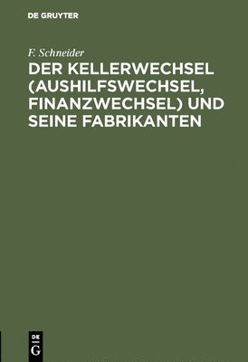 F Schneider - Kellerwechsel (Aushilfswechsel, Finanzwechsel) und seine Fabrikanten, Inbunden. Tillgänglighet: Lägg i varukorg