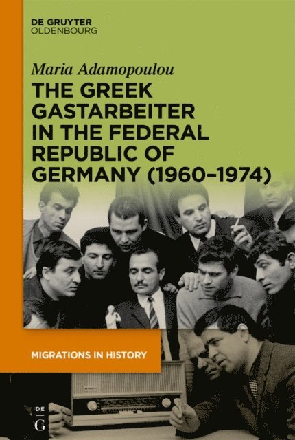 Maria Adamopoulou - Greek Gastarbeiter in the Federal Republic of Germany (1960-1974), E-bok