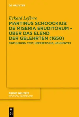 Eckard Lefèvre - Martinus Schoockius: de Miseria Eruditorum - Über Das Elend Der Gelehrten (1650), Inbunden. Tillgänglighet: Tillfälligt slut