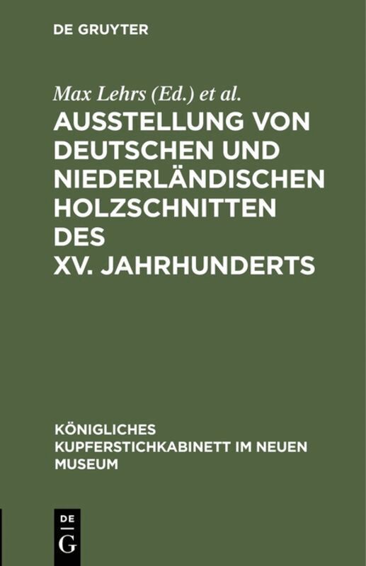 Max Lehrs, Kupferstichkabinett <Berlin>, Neues Museum <Berlin>, Berlin> International Congress of Historical Sciences <3, 1908 - Ausstellung von deutschen und niederländischen Holzschnitten des XV. Jahrhunderts, Inbunden. Tillgänglighet: Tillfälligt slut