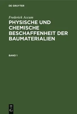 Frederick Accum - Frederick Accum: Physische Und Chemische Beschaffenheit Der Baumaterialien. Band 1, Inbunden. Tillgänglighet: Lägg i varukorg