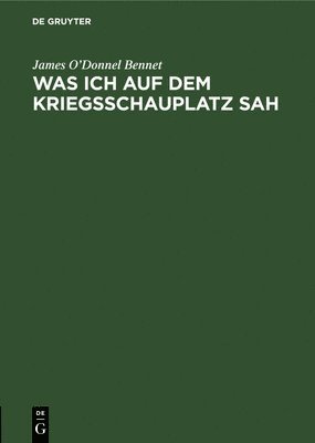Bennet - Was Ich Auf Dem Kriegsschauplatz Sah, Inbunden