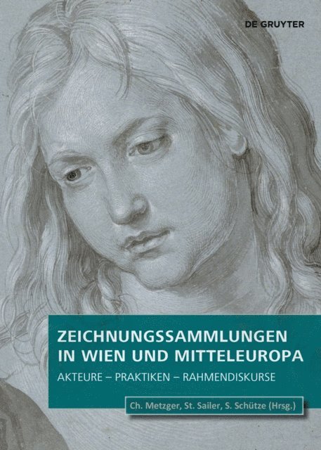 Sebastian Schutze, Stephanie Andrea Sailer, Christof Metzger - Zeichnungssammlungen in Wien und Mitteleuropa, E-bok