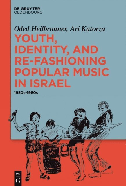 Ari Katorza, Oded Heilbronner - Youth, Identity, and Re-Fashioning Popular Music in Israel, E-bok