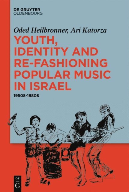 Ari Katorza, Oded Heilbronner - Youth, Identity, and Re-Fashioning Popular Music in Israel, E-bok