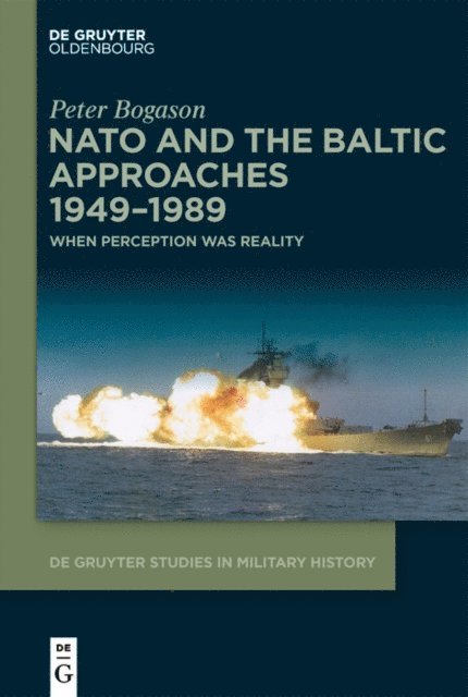 Peter Bogason - NATO and the Baltic Approaches 1949-1989, E-bok