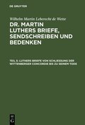Luthers Briefe Von Schlie�ung Der Wittenberger Concordie Bis Zu Seinem Tode