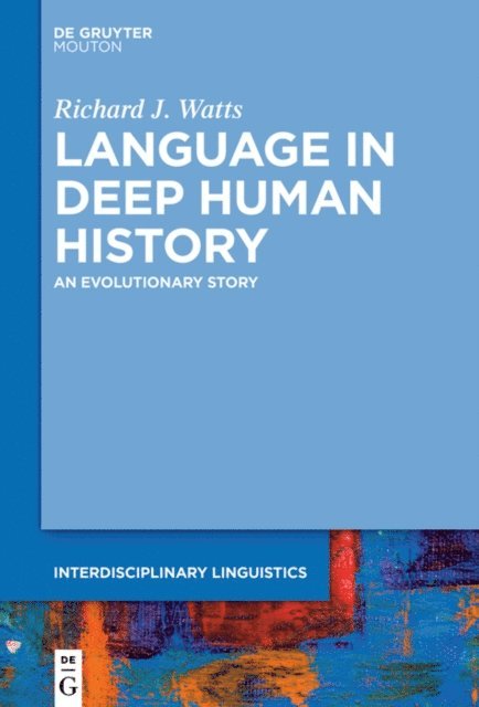 Richard J. Watts - Language in Deep Human History, E-bok