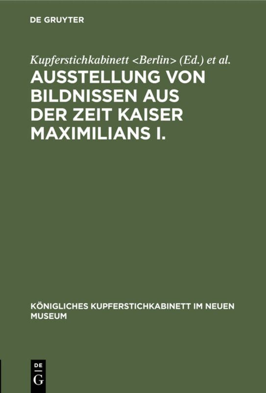 Kupferstichkabinett <Berlin>, Neues Museum <Berlin>, Berlin> International Congress of Historical Sciences <3, 1908 - Ausstellung von Bildnissen aus der Zeit Kaiser Maximilians I., Inbunden. Tillgänglighet: Tillfälligt slut