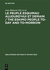 peuple esquimau aujourd'hui et demain / The Eskimo People to-day and to-morrow