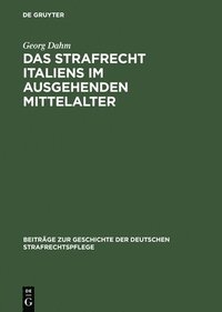 Das Strafrecht Italiens Im Ausgehenden Mittelalter
