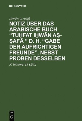 Iḫwān Aṣ-ṣafā, K Nauwerck - Notiz über das arabische Buch "Tuḥfat iḫwān aṣ-ṣafā " d. h. "Gabe der aufrichtigen Freunde", nebst Proben desselben, Inbunden