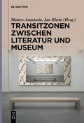 Transitzonen zwischen Literatur und Museum