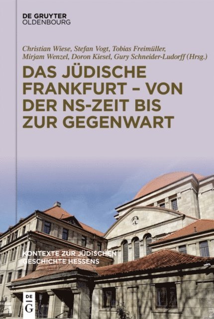 Gury Schneider-Ludorff, Doron Kiesel, Mirjam Wenzel, Tobias Freimuller, Stefan Vogt, Christian Wiese - Das jüdische Frankfurt – von der NS-Zeit bis zur Gegenwart, E-bok